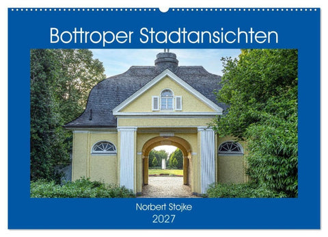 Bottroper Stadtansichten (Wandkalender 2027 DIN A2 quer), CALVENDO Monatskalender