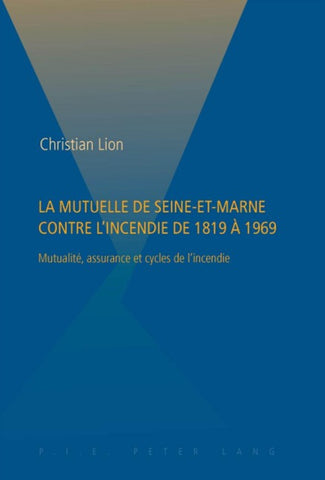 La Mutuelle de Seine-et-Marne contre l’incendie de 1819 à 1969