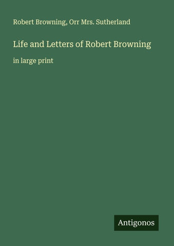 Life and Letters of Robert Browning