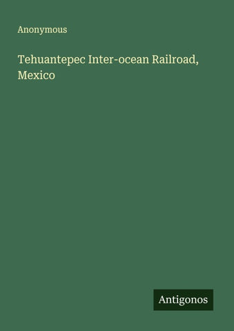 Tehuantepec Inter-ocean Railroad, Mexico