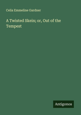 A Twisted Skein; or, Out of the Tempest