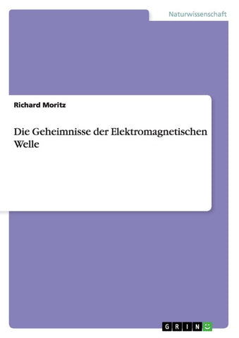 Die Geheimnisse der  Elektromagnetischen Welle