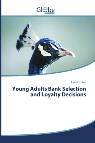 Young Adults Bank Selection and Loyalty Decisions