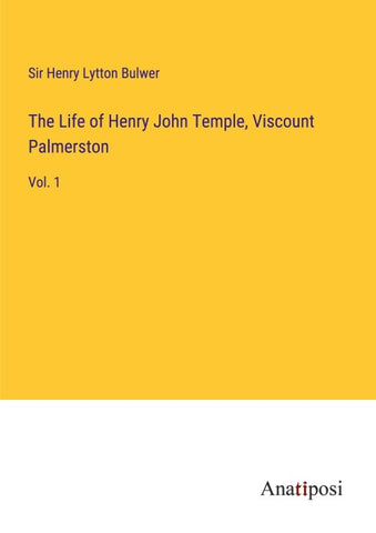 The Life of Henry John Temple, Viscount Palmerston