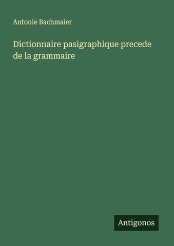 Dictionnaire pasigraphique precede de la grammaire