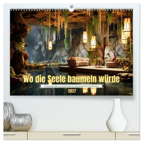 Wo die Seele baumeln würde (hochwertiger Premium Wandkalender 2027 DIN A2 quer), Kunstdruck in Hochglanz
