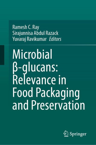 Microbial β-glucans: Relevance in Food Packaging and Preservation