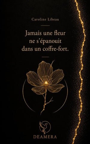 Jamais une fleur ne s'épanouit dans un coffre-fort