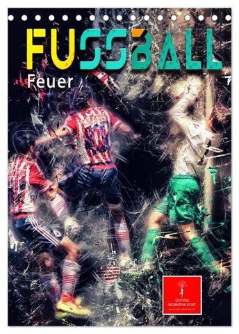 Fußball - Feuer (Tischkalender 2027 DIN A5 hoch), CALVENDO Monatskalender