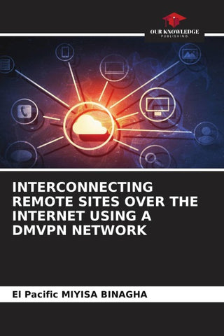 INTERCONNECTING REMOTE SITES OVER THE INTERNET USING A DMVPN NETWORK