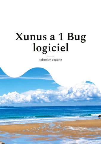 Xunus a 1 Bug logiciel