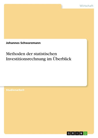 Methoden der statistischen Investitionsrechnung im Überblick
