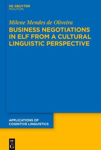 Business Negotiations in ELF from a Cultural Linguistic Perspective