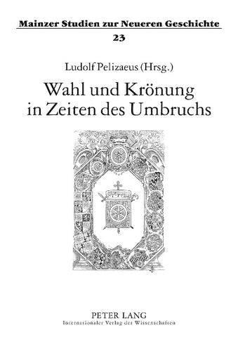 Wahl und Krönung in Zeiten des Umbruchs