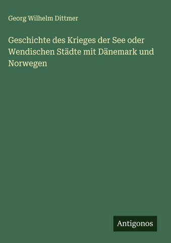 Geschichte des Krieges der See oder Wendischen Städte mit Dänemark und Norwegen