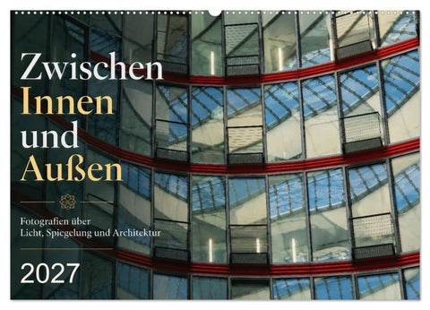Zwischen Innen und Außen (Wandkalender 2027 DIN A2 quer), CALVENDO Monatskalender