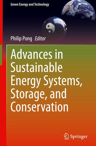 Advances in Sustainable Energy Systems, Storage, and Conservation