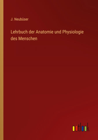 Lehrbuch der Anatomie und Physiologie des Menschen