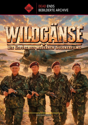 WILDGÄNSE – Die Geburt des modernen Söldnerfilms (Dead Ends Archive)