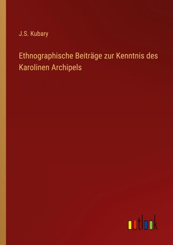 Ethnographische Beiträge zur Kenntnis des Karolinen Archipels