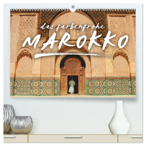 Das farbenfrohe Marokko (hochwertiger Premium Wandkalender 2026 DIN A2 quer), Kunstdruck in Hochglanz
