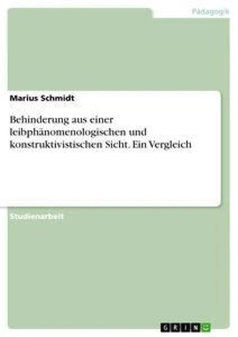 Behinderung aus einer leibphänomenologischen und konstruktivistischen Sicht. Ein Vergleich