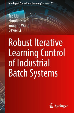 Robust Iterative Learning Control of Industrial Batch Systems