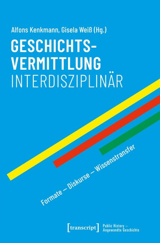 Geschichtsvermittlung interdisziplinär