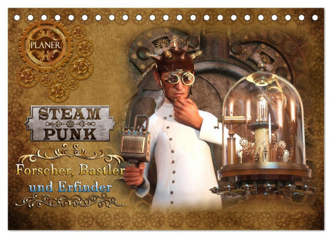 Steampunk - Forscher, Bastler und Erfinder (Tischkalender 2026 DIN A5 quer), CALVENDO Monatskalender