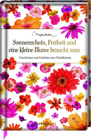 Sonnenschein, Freiheit und eine kleine Blume braucht man