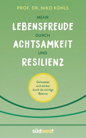 Mehr Lebensfreude durch Achtsamkeit und Resilienz