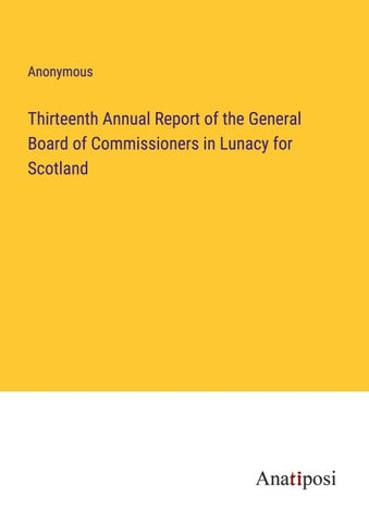 Thirteenth Annual Report of the General Board of Commissioners in Lunacy for Scotland