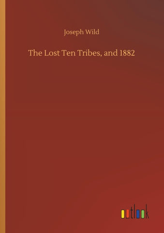 The Lost Ten Tribes, and 1882
