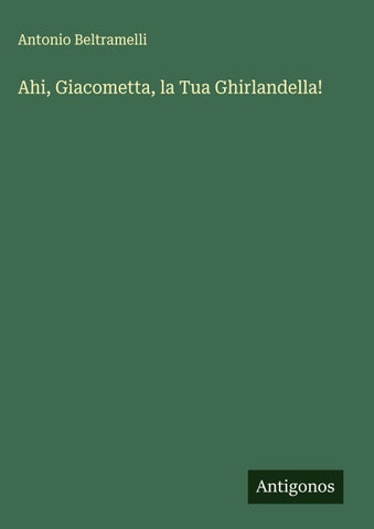 Ahi, Giacometta, la Tua Ghirlandella!