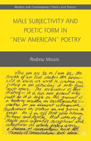 Male Subjectivity and Poetic Form in "New American" Poetry