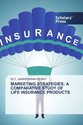 MARKETING STRATEGIES: A COMPARATIVE STUDY OF LIFE INSURANCE PRODUCTS