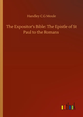 The Expositor's Bible: The Epistle of St Paul to the Romans