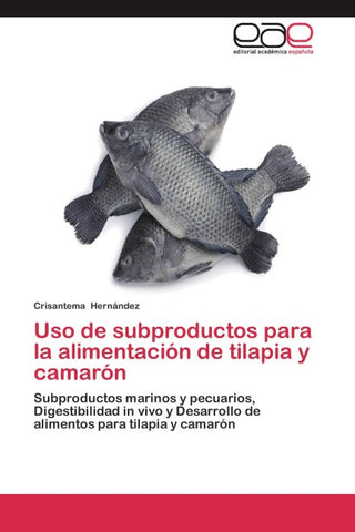 Uso de subproductos para la alimentación de tilapia y camarón