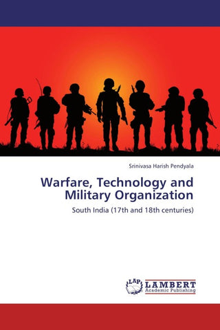 Warfare, Technology and Military Organization