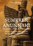 Sumerer und Anunnaki  Geschichte - Mythos - Vermächtnis