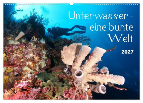 Unterwasser - eine bunte Welt (Wandkalender 2027 DIN A2 quer), CALVENDO Monatskalender