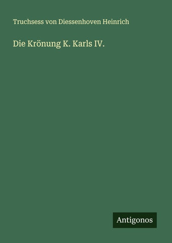 Die Krönung K. Karls IV.