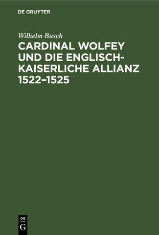 Cardinal Wolfey und die englisch-kaiserliche Allianz 1522–1525