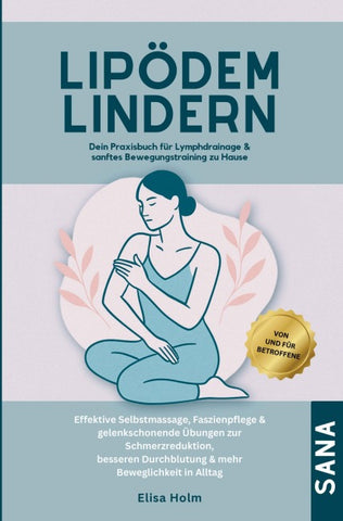 Lipödem lindern - Dein Praxisbuch für Lymphdrainage & sanftes Bewegungstraining zu Hause