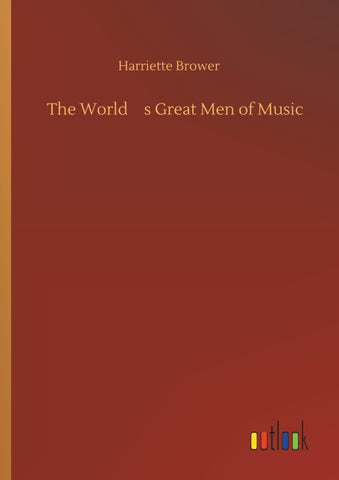 The Worlds Great Men of Music