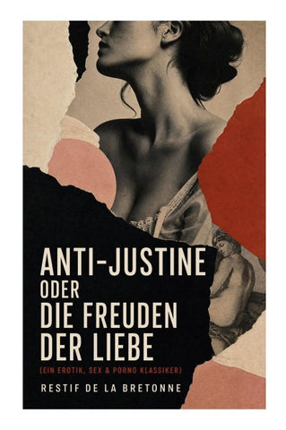Anti-Justine oder die Freuden der Liebe (Ein Erotik, Sex & Porno Klassiker)