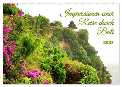 Impressionen einer Reise durch Bali (Wandkalender 2027 DIN A2 quer), CALVENDO Monatskalender