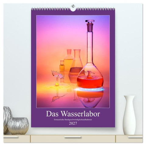 Das Wasserlabor (hochwertiger Premium Wandkalender 2027 DIN A2 hoch), Kunstdruck in Hochglanz