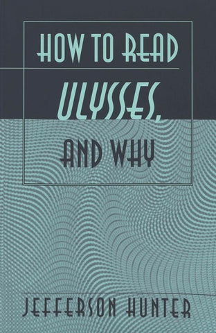 How to Read «Ulysses», and Why