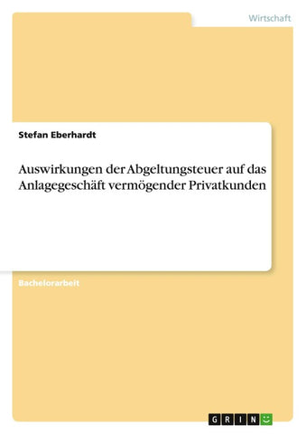 Auswirkungen der Abgeltungsteuer auf das Anlagegeschäft vermögender Privatkunden